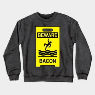 Beware Bacon Crewneck Sweatshirt